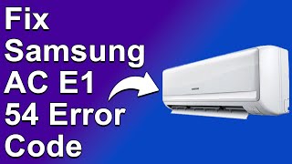 How To Fix The Samsung AC E1 54 Error Code  Meaning Causes amp Solutions Prompt Troubleshoot [upl. by Bigler]