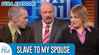 Slave to My Spouse  FULL EPISODE  Dr Phil [upl. by Nnylireg]