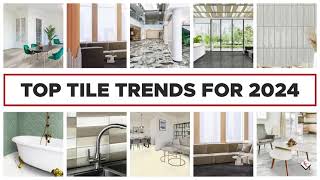 TOP TILE TRENDS FOR 2024 [upl. by Canon]