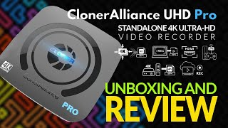 Capture Record and Conquer Cloner Alliance UHD Pro Review  Unboxing in 4K [upl. by Anilat]