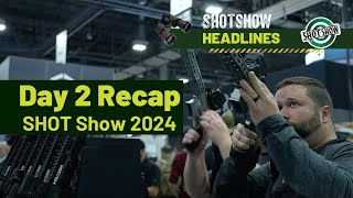 SHOT Show 2024  Day 2 Recap  SHOT Show TV Headlines [upl. by Atiragram]