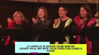 La chapelle de Harlem Jeane Manson Groupe vocal quotWhy Note Colorquot direction Isabelle Klein [upl. by Christoper]