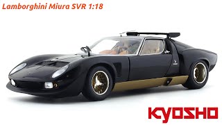 Lamborghini Miura SVR black 118 Kyosho diecast scale model miniature [upl. by Nyahs905]