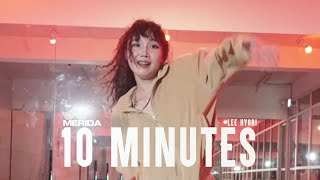 Lee Hyori 이효리  10 Minutes│MERIDA CHOREOGRAPHY [upl. by Biron]