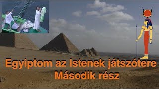 Egyiptom Istenek játszótere Második rész [upl. by Codd679]