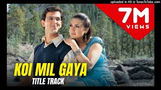 Koi Mil Gaya  Koi Mil Gaya Title Song 1080p HD  Hrithik Roshan Priti Zinta  Koi Mil Gaya Songs [upl. by Ramsay]