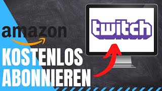 Twitch Streamer KOSTENLOS abonnieren mit Amazon Prime  Anleitung ✅ [upl. by Doroteya]