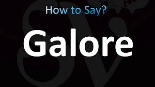 How to Pronounce Galore CORRECTLY [upl. by Petrina]