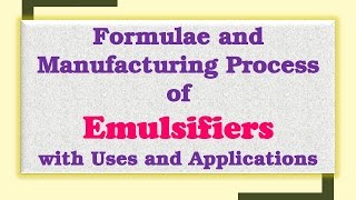 Formulae and Manufacturing Process of Emulsifiers with Uses and Applications [upl. by Limay785]