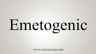 How To Say Emetogenic [upl. by Sopher803]