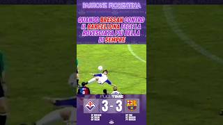 ⚽️ Bressan segna con una delle più belle rovesciate di sempre 😍 2 Novembre Fiorentina Barcellona 🏆 [upl. by Bozovich]