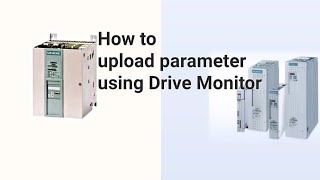 How to Upload  Download backup in SIMOREG DC DRIVE 6RA70 SIMOVERT MCVC DRIVE USING DRIVE MONITOR [upl. by Tcideneb]