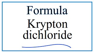 Write the formula for KrCl2 Krypton dichloride [upl. by Akselav]