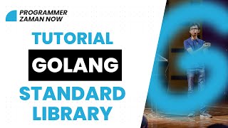 Tutorial Golang Standard Library Bahasa Indonesia [upl. by Sobmalarah607]