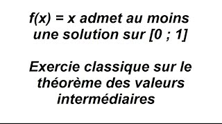 Montrer que léquation fx  x admet au moins une solution sur 01  TVI exercice classique [upl. by Liggitt]