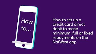 How to Set Up a Credit Card Direct Debit for Minimum Full or Fixed Repayments Using the NatWest app [upl. by Chouest223]