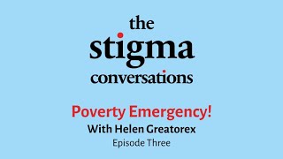 The Stigma Conversations Episode Three Poverty Emergency [upl. by Yeleak853]