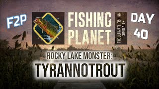 Fish Monster Rocky Lake Tyrannotrout Besok libuurr  Fishing Planet DAY 40 [upl. by Cherry683]