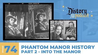 Distory w Kate amp Kirk Episode 74 Phantom Manor History  Part 2  Into the Manor [upl. by Shurlocke206]