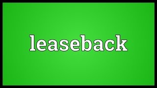 Leaseback Meaning [upl. by Ixela332]