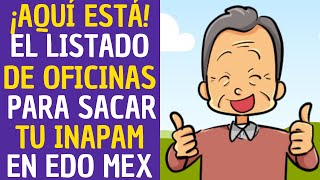 ✅💥💖 Oficinas del INAPAM y modulos del bienestar para tramitar la INAPAM en el Estado de México 2023 [upl. by Ecyal]