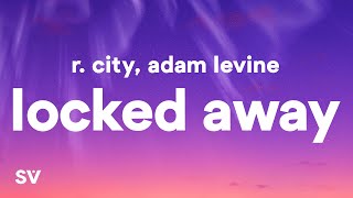 R City  Locked Away Lyrics ft Adam Levine [upl. by Enyawad750]