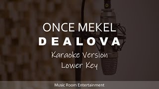 Once Mekel  Dealova Lower Key Karaoke Version [upl. by Oulman]