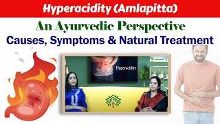 Hyperacidity Amlapitta  An Ayurvedic Perspective  Causes Symptoms amp Natural Treatment [upl. by Lennej342]