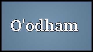 Oodham Meaning [upl. by Elleneg]