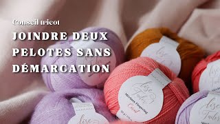 Astuce tricot  joindre deux pelotes sans démarcation [upl. by Nila12]