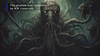 The Shadow over Innsmouth  Cthulhu mythos  HP Lovecrafts Chilling Tale of Horror Full Audiobook [upl. by Leemaj834]