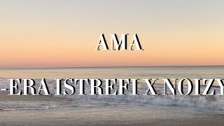 AMA  ERA ISTREFI X NOIZY lyrics [upl. by Fabron]