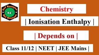 Ionisation Enthalpy  Depends on [upl. by Naoh]