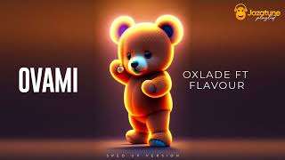 Oxlade Flavour  OVAMI sped up version [upl. by Derej]