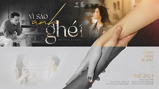 VÌ SAO ANH GHÉT  TRỊNH ĐÌNH QUANG  MUSIC VIDEO OFFICIAL [upl. by Enrobso]