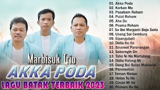 Akka Poda  Marbisuk Trio  Lagu Batak Terbaru Dan Terbaik 2023 Enak Didengar Saat Beraktifitas [upl. by Jerrold399]