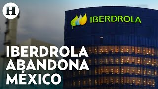 Iberdrola anuncia que se va de México por conflictos con el gobierno de AMLO [upl. by Virgin316]