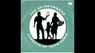 The Go Betweens  Streets Of Your Town   C80s Xtended Mix [upl. by Nilrac]