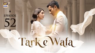 Tark e Wafa Episode 52  28 August 2024  ARY Digital Drama [upl. by Yatnwahs]