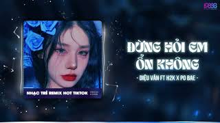 Đừng Hỏi Em Ổn Không Remix  Vocal H2k Remix 1 Hour  Giá Như Đời Làm Gì Có Giá Như Remix Tiktok [upl. by Jeramey]