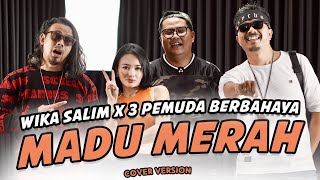 Wika Salim X 3 Pemuda Berbahaya  Madu Merah  Secangkir Madu Merah [upl. by Kavita]