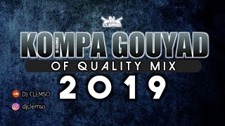 DJ CLEMSO  Kompa Gouyad Of Quality MIX 2019 [upl. by Lilla]