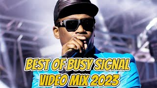 BEST OF BUSY SIGNAL VIDEO MIX 2023 BY DJ CARLOS [upl. by Tellford174]