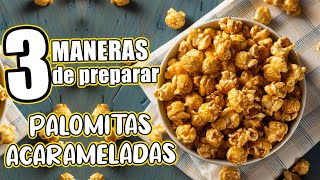 3 maneras de hacer PALOMITAS ACARAMELADAS [upl. by Chapnick]