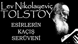 quotEsirlerin Kaçış Serüveniquot Lev Nikolayeviç TOLSTOY sesli kitap tek parça Akın ALTAN [upl. by Namlak500]