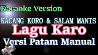 Karaoke Lagu Karo  Kacang Koro amp Salam Manis Versi Patam Manual Karaoke Lirik HD [upl. by Claudio]