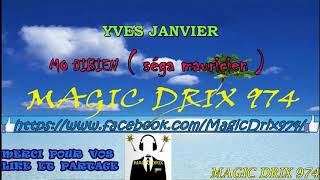 YVES JANVIER  MO DIBIEN  séga mauricien  BY MAGIC DRIX 974 [upl. by Suiravaj969]