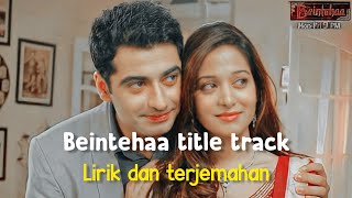 Beintehaa title songbeintehaa songLirik dan terjemahan [upl. by Hnoj330]