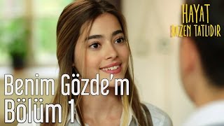 Hayat Bazen Tatlıdır 1 Bölüm  Benim Gözdem [upl. by Amedeo]