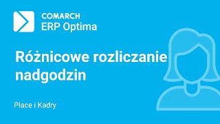 Comarch ERP Optima – Różnicowe wyliczanie wynagrodzenia za nadgodziny film z lektorem [upl. by Aruat]